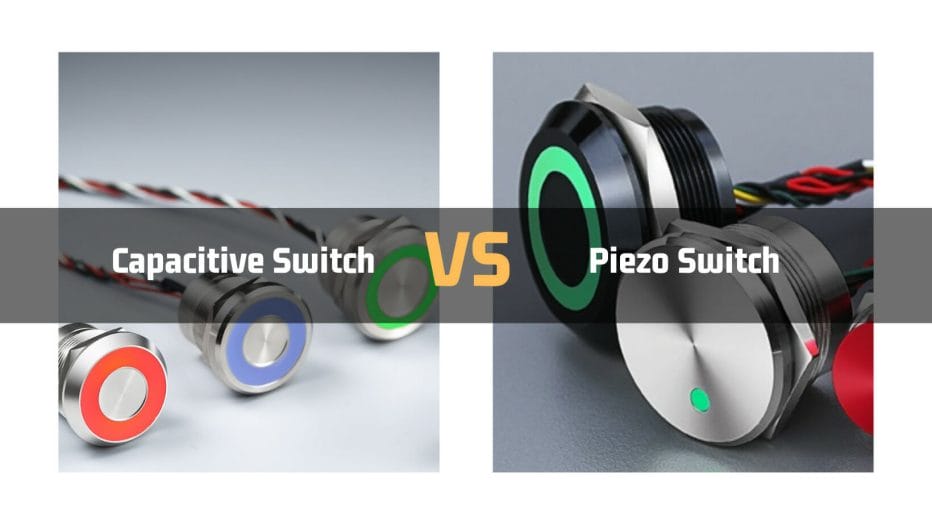 Capacitive Switch vs. Piezo Switch: Which is the Better Choice?